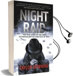 Night Raid: The True Story of the First Victorious British para Raid of Wwii Audiobook download free by Taylor Downing
