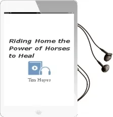 Riding Home: The Power of Horses to Heal Audiobook download free by Tim Hayes