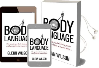 Body Language: The Signals you Don'T Know You'Re Sending, and how to Master Them Audiobook download free by Glenn Wilson