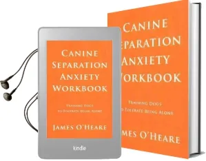 Canine Separation Anxiety Workbook: Training Dogs to Tolerate Being Alone Audiobook download free by James O'Heare