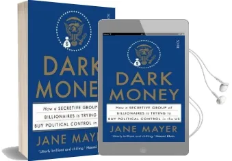 Dark Money: How a Secretive Group of Billionaires is Trying to buy Political Control in the us Audiobook download free by Jane Mayer