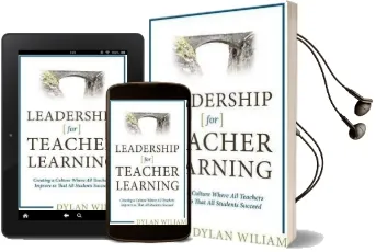 Leadership for Teacher Learning: Creating a Culture Where all Teachers Improve so That all Students Succeed Audiobook download free by Dylan Wiliam