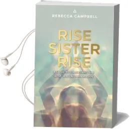 Rise Sister Rise: A Guide to Unleashing the Wise, Wild Woman Within Audiobook download free by Rebecca Campbell
