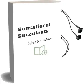 Sensational Succulents Audiobook download free by Debra Lee Baldwin