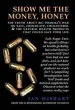Audiobook Show me the Money, Honey: The Truth About big Pharma'S war on Salt, Chocolate, Cholesterol & the Natural Health Products That Could Save Your Life author Ian Wishart