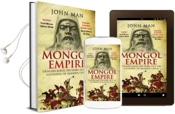 The Mongol Empire: Genghis Khan, his Heirs and the Founding of Modern China Audiobook download free by John Man