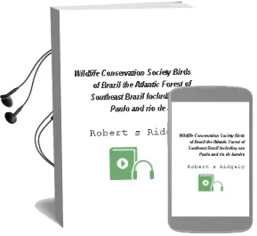 Wildlife Conservation Society Birds of Brazil: The Atlantic Forest of Southeast Brazil, Including sao Paulo and rio de Janeiro Audiobook download free by Robert S. Ridgely