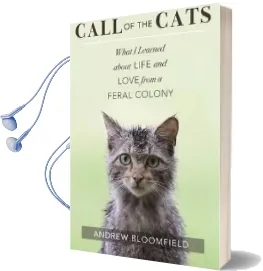 Call of the Cats: What i Learned About Life and Love From a Feral Colony Audiobook download free by Andrew Bloomfield