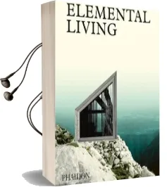 Elemental Living: Contemporary Houses in Nature Audiobook download free by Phaidon Editors