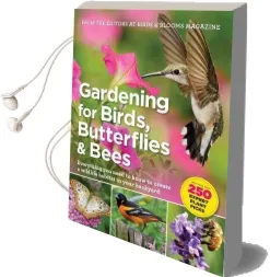 Gardening for Birds, Butterflies, and Bees: Everything you Need to Know to Create a Wildlife Habitat in Your Backyard Audiobook download free by Editors At Birds And Blooms