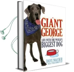 Giant George: Life With the World'S Biggest dog Audiobook download free by Dave Nasser