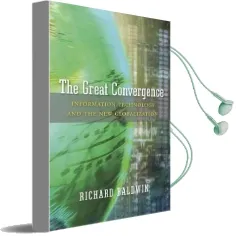 The Great Convergence: Information Technology and the new Globalization Audiobook download free by Richard Baldwin