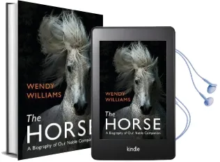 The Horse: A Biography of our Noble Companion Audiobook download free by Wendy Williams