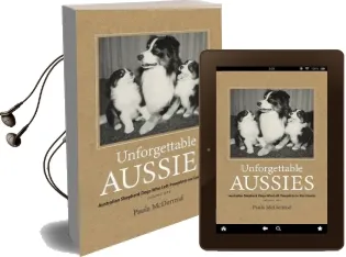 Unforgettable Aussies: Australian Shepherd Dogs who Left Pawprints on our Hearts Audiobook download free by Paula J Mcdermid
