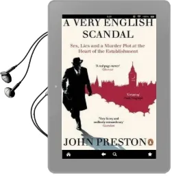 A Very English Scandal: Sex, Lies and a Murder Plot at the Heart of the Establishment: Now a Major bbc Series Starring Hugh Grant Audiobook download free by John Preston