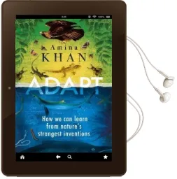 Adapt: How we can Learn From Nature'S Strangest Inventions Audiobook download free by Amina Khan