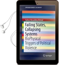 Failing States, Collapsing Systems: Biophysical Triggers of Political Violence Audiobook download free by Nafeez Mosaddeq Ahmed