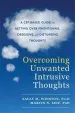 Audiobook Overcoming Unwanted Intrusive Thoughts: A Cbt-Based Guide to Getting Over Frightening, Obsessive, or Disturbing Thoughts author Sally M. Winston