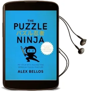 Puzzle Ninja: Pit Your Wits Against the Japanese Puzzle Masters Audiobook download free by Alex Bellos