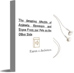 The Amazing Afterlife of Animals: Messages and Signs From our Pets on the Other Side Audiobook download free by Karen A Anderson