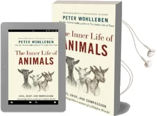The Inner Life of Animals: Love, Grief, and Compassion-Surprising Observations of a Hidden World Audiobook download free by Peter Wohlleben