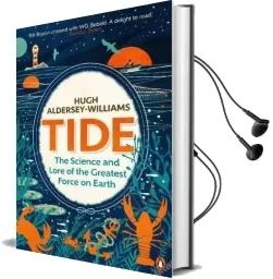 Tide: The Science and Lore of the Greatest Force on Earth Audiobook download free by Hugh Aldersey Williams