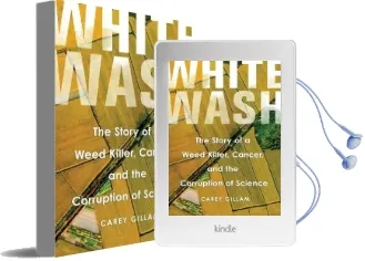 Whitewash: The Story of a Weed Killer, Cancer, and the Corruption of Science Audiobook download free by Carey Gillam