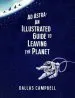 Audiobook Ad Astra: An Illustrated Guide to Leaving the Planet author Dallas Campbell