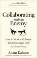 Audiobook Collaborating With the Enemy: How to Work With People you Dont Agree With or Like or Trust author Adam Kahane