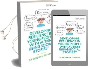 Developing Resilience in Young People With Autism Using Social Stories (Tm) Audiobook download free by Siobhan Timmins