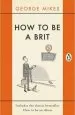 Audiobook How to be a Brit: The Classic Bestselling Guide author George Mikes