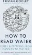 Audiobook How to Read Water: Clues & Patterns From Puddles to the sea author Tristan Gooley