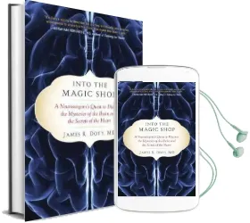 Into the Magic Shop: A Neurosurgeon'S Quest to Discover the Mysteries of the Brain and the Secrets of the Heart Audiobook download free by Director James R Doty