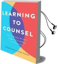 Learning to Counsel, 4th Edition: How to Develop the Skills, Insight and Knowledge to Counsel Others Audiobook download free by Jan Sutton