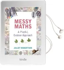 Messy Maths: A Playful, Outdoor Approach for Early Years Audiobook download free by Juliet Robertson