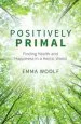 Audiobook Positively Primal: Finding Health and Happiness in a Hectic World author Emma Woolf