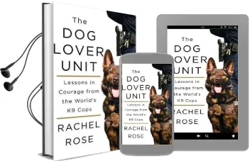 The dog Lover Unit: Lessons in Courage From the World'S k9 Cops Audiobook download free by Rachel Rose