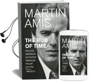 The rub of Time: Bellow, Nabokov, Hitchens, Travolta, Trump. Essays and Reportage, 1994-2016 Audiobook download free by Martin Amis