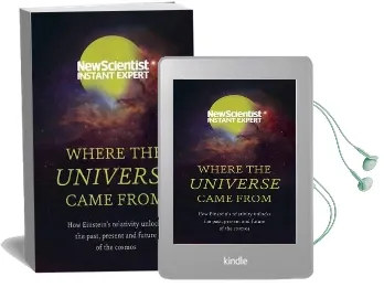 Where the Universe Came From: How Einstein'S Relativity Unlocks the Past, Present and Future of the Cosmos Audiobook download free by New Scientist
