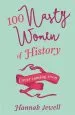 Audiobook 100 Nasty Women of History: Brilliant, Badass and Completely Fearless Women Everyone Should Know author Hannah Jewell