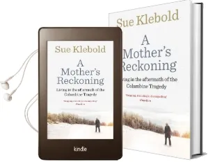 A Mother'S Reckoning: Living in the Aftermath of the Columbine Tragedy Audiobook download free by Sue Klebold