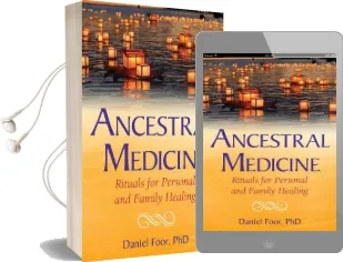 Ancestral Medicine: Rituals for Personal and Family Healing Audiobook download free by Daniel Foor
