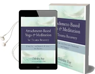 Attachment-Based Yoga & Meditation for Trauma Recovery: Simple, Safe, and Effective Practices for Therapy Audiobook download free by Deirdre Fay Msw