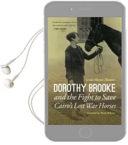 Dorothy Brooke and the Fight to Save Cairo'S Lost war Horses Audiobook download free by Grant Hayter Menzies