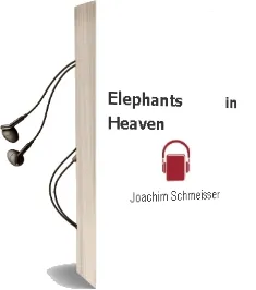 Elephants in Heaven Audiobook download free by Joachim Schmeisser