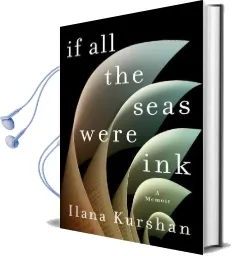 If all the Seas Were ink: A Memoir Audiobook download free by Ilana Kurshan