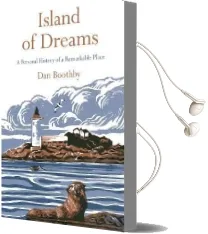 Island of Dreams: A Personal History of a Remarkable Place Audiobook download free by Dan Boothby