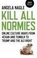 Audiobook Kill all Normies: Online Culture Wars From 4Chan and Tumblr to Trump and the Alt-Right author Angela Nagle
