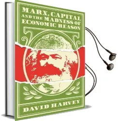 Marx, Capital and the Madness of Economic Reason Audiobook download free by David Harvey
