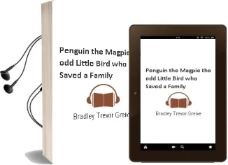 Penguin the Magpie: The odd Little Bird who Saved a Family Audiobook download free by Bradley Trevor Greive